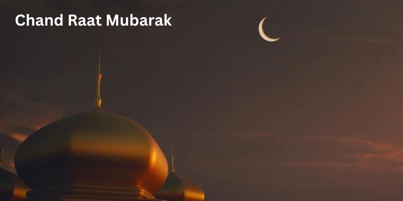 Chand Raat Mubarak