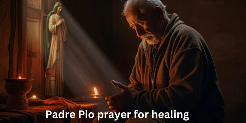 Powerful Padre Pio Prayer for Healing