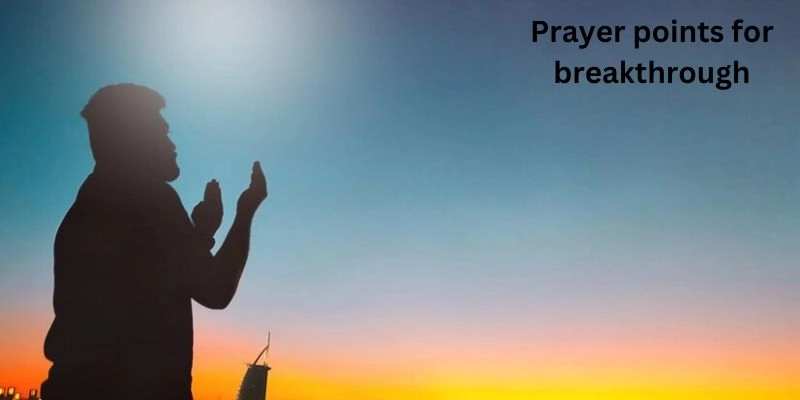 Prayer Points for Breakthrough